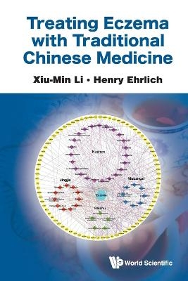 Treating Eczema With Traditional Chinese Medicine - Xiu-Min Li, Henry Ehrlich