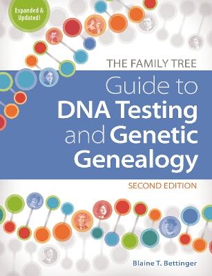 The Family Tree Guide to DNA Testing and Genetic Genealogy - Blaine T. Bettinger