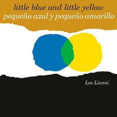 Pequeño azul y pequeño amarillo (Little Blue and Little Yellow, Spanish-English Bilingual Edition) - Leo Lionni