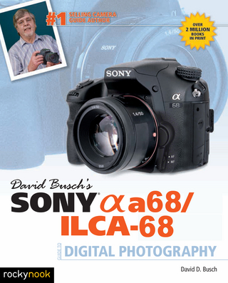 David Busch's Sony Alpha a68/ILCA-68 Guide to Digital Photography - David D. Busch