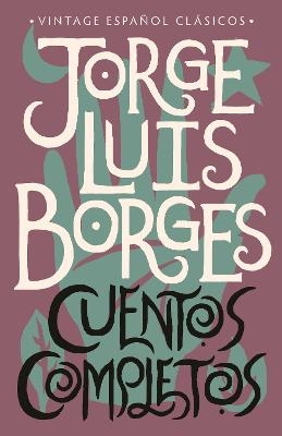 Cuentos completos / Complete Short Stories: Jorge Luis Borges - Jorge Luis Borges