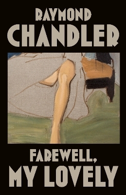 Farewell, My Lovely - Raymond Chandler