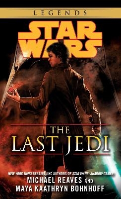 The Last Jedi: Star Wars Legends - Michael Reaves, Maya Kaathryn Bohnhoff