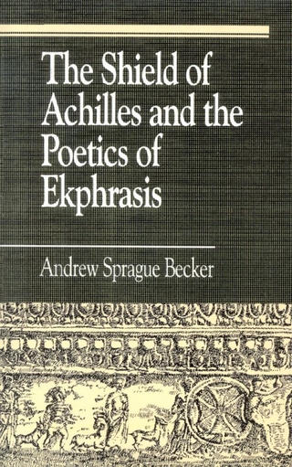 Shield of Achilles and the Poetics of Ekpharsis - Andrew Sprague Becker