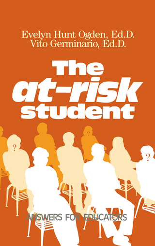 The At-Risk Student - Evelyn Hunt Ogden; Vito Germinario