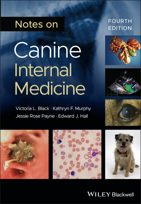 Notes on Canine Internal Medicine - Victoria L. Black, Kathryn F. Murphy, Jessie Rose Payne, Edward J. Hall