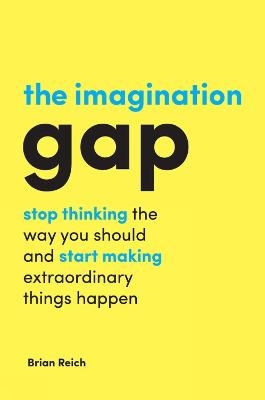 The Imagination Gap - Brian Reich