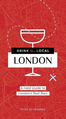 Drink Like a Local London - Felipe Schrieberg