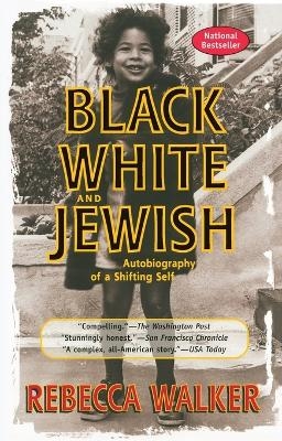 Black White and Jewish - Rebecca Walker