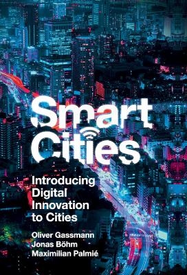 Smart Cities - Oliver Gassmann, Jonas Böhm, Maximilian Palmié