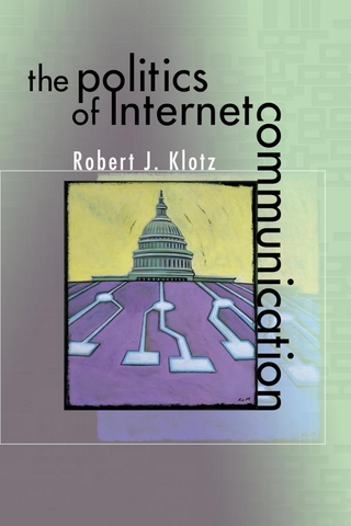 The Politics of Internet Communication - Robert J. Klotz