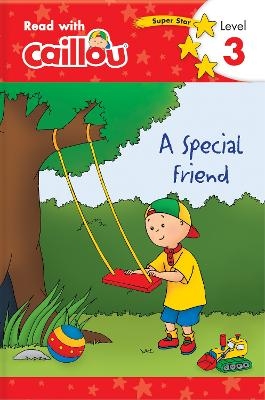 Caillou: A Special Friend - Read with Caillou, Level 3 - Rebecca Klevberg Moeller