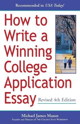How to Write a Winning College Application Essay, Revised 4th Edition - Michael James Mason