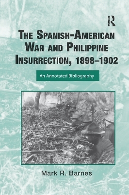 The Spanish-American War and Philippine Insurrection, 1898-1902 - Mark Barnes