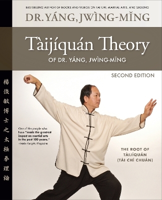 Taijiquan Theory of Dr. Yang, Jwing-Ming 2nd ed - Dr. Jwing-Ming Yang