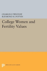 College Women and Fertility Values -  Raymond H. Potvin,  Charles F. Westoff