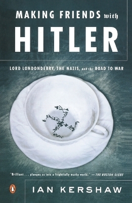 Making Friends with Hitler - Ian Kershaw