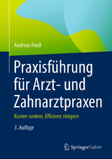 Praxisführung für Arzt- und Zahnarztpraxen - Frodl, Andreas
