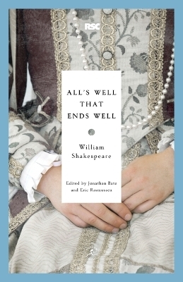 All's Well That Ends Well - William Shakespeare; Jonathan Bate; Eric Rasmussen