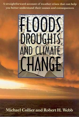 Floods, Droughts, and Climate Change - Michael Collier; Robert H. Webb