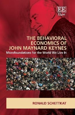 The Behavioral Economics of John Maynard Keynes - Ronald Schettkat