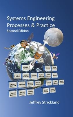 Systems Engineering Processes and Practice - Jeffrey Strickland