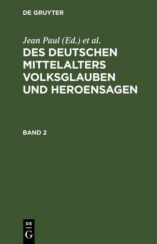 Des Deutschen Mittelalters Volksglauben und Heroensagen / Des Deutschen Mittelalters Volksglauben und Heroensagen. Band 2 - Jean Paul; Friedr. Ludw. Ferdin. von Dobeneck