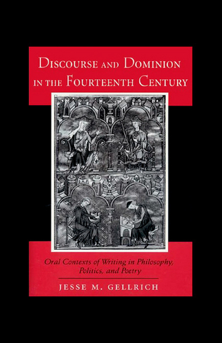 Discourse and Dominion in the Fourteenth Century - Jesse M. Gellrich
