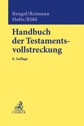 Handbuch der Testamentsvollstreckung - Manfred Bengel; Wolfgang Reimann; Michael Holtz …