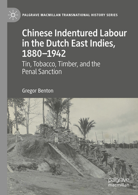 Chinese Indentured Labour in the Dutch East Indies, 1880–1942 - Gregor Benton