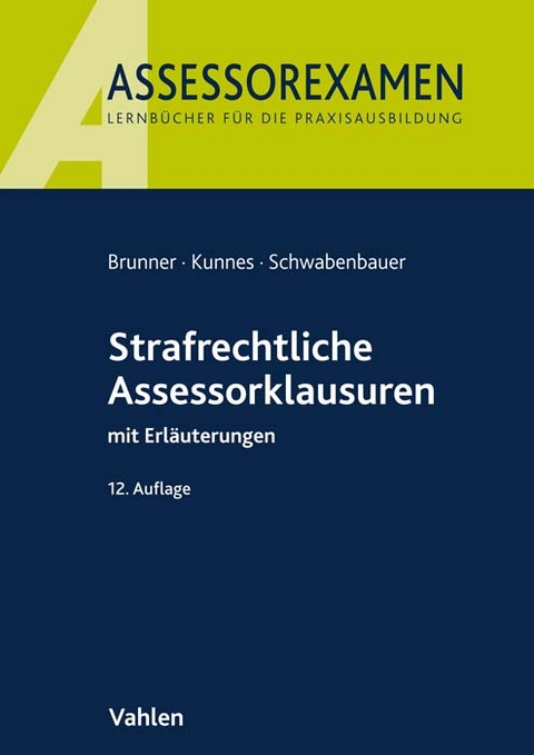 Strafrechtliche Assessorklausuren - Raimund Brunner, Christian Kunnes, Peter Schwabenbauer