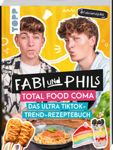 Fabi und Phils Total Food Coma - Das ultra Tiktok Trend-Rezeptebuch - Fabi und Phil
