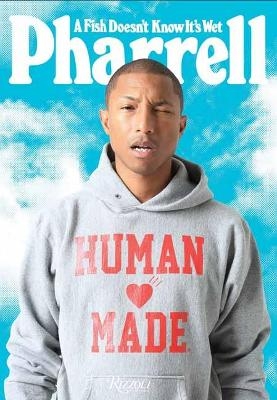 Pharrell: A Fish Doesn't Know It's Wet - Pharrell Williams