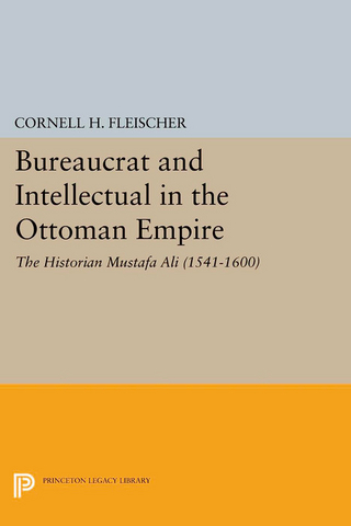 Bureaucrat and Intellectual in the Ottoman Empire - Cornell H. Fleischer