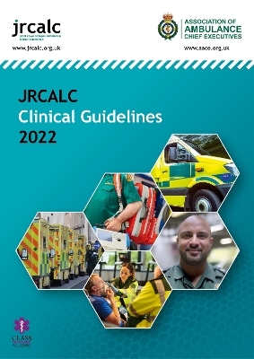 JRCALC Clinical Guidelines 2022 -  Joint Royal Colleges Ambulance Liaison Committee, Association of Ambulance Chief Executives