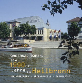 Die 1990er Jahre in Heilbronn - Christhard Schrenk