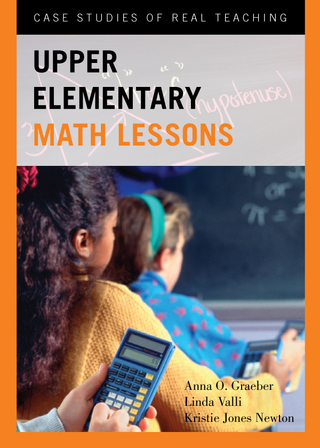 Upper Elementary Math Lessons - Anna O. Graeber; Linda Valli; Kristie Jones Newton