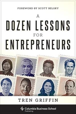 A Dozen Lessons for Entrepreneurs - Tren Griffin