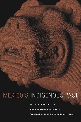 Mexico's Indigenous Past - Alfredo Lopez Austin; Leonardo Lopez Lujan
