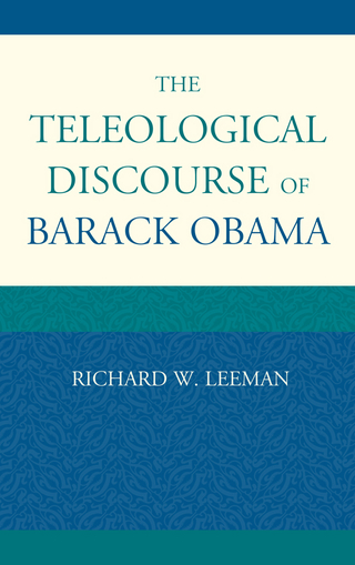 The Teleological Discourse of Barack Obama - Richard  W. Leeman