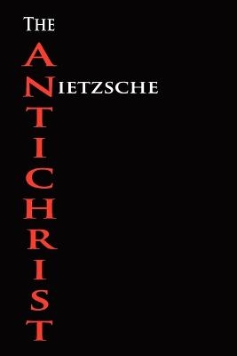 The Anti-Christ - Friedrich Wilhelm Nietzsche