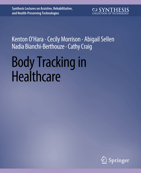 Body Tracking in Healthcare - Kenton O'Hara, Cecily Morrison, Abigail Sellen, Nadia Bianchi-Berthouze, Cathy Craig