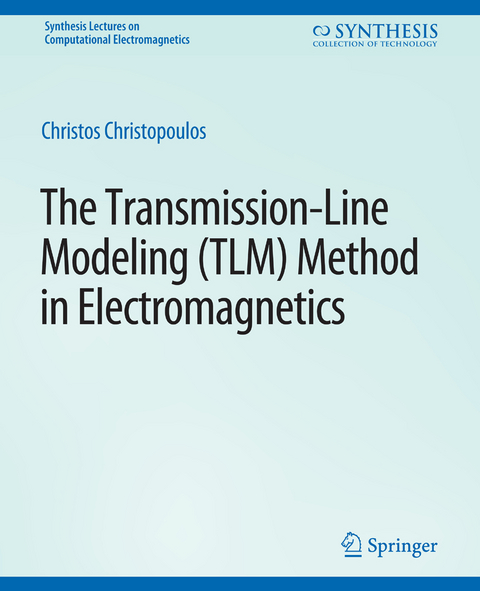The Transmission-Line Modeling (TLM) Method in Electromagnetics - Christos Christopoulos