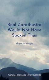 Real Zarathustra Would Not Have Spoken Thus - Hoshang Khambatta