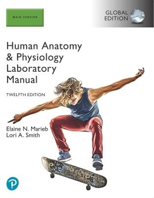 Human Anatomy & Physiology Laboratory Manual, Main Version (with Cat & Fetal Pig Dissection) Global Edition -- Mastering A&P with Pearson eText - Elaine Marieb, Lori Smith