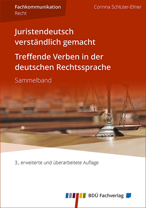 Juristendeutsch verständlich gemacht und Treffende Verben in der deutschen Rechtssprache - Corinna Schlüter-Ellner