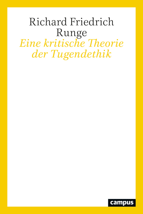 Eine kritische Theorie der Tugendethik - Richard Friedrich Runge