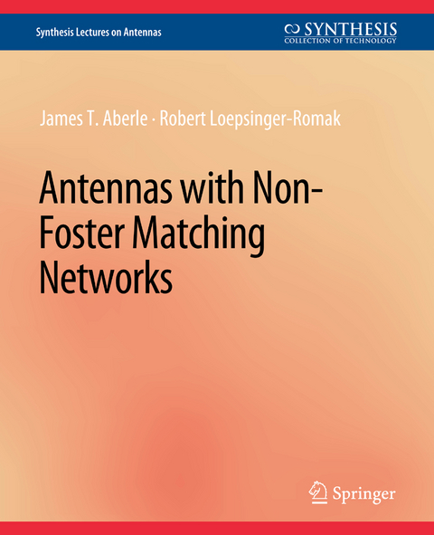 Antennas with Non-Foster Matching Networks - James T. Aberle, Robert Loepsinger-Romak