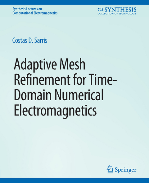 Adaptive Mesh Refinement in Time-Domain Numerical Electromagnetics - Costas D. Sarris