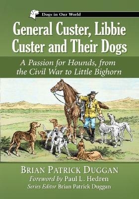 General Custer, Libbie Custer and Their Dogs - Brian Patrick Duggan